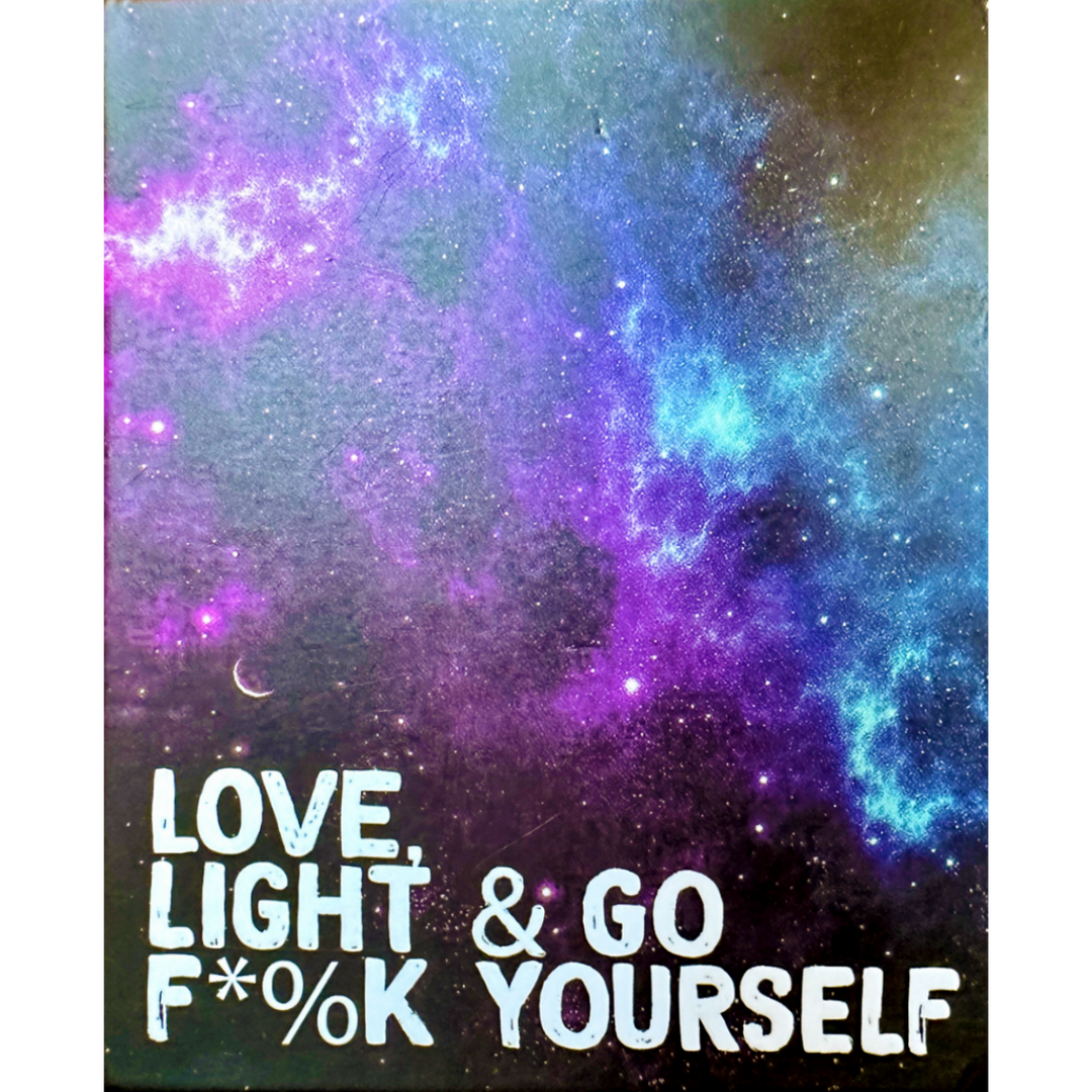 Love, Light & Go F*%k Yourself [OPEN BOX]