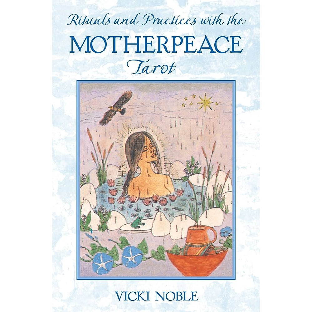 Rituals and Practices with the Motherpeace Tarot